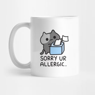 Cat Is Sorry You Are Allergic Mug